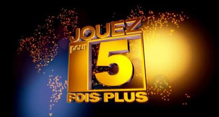 Jouez pour 5 fois plus