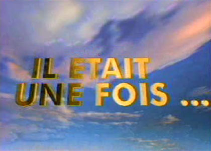 Il était une fois....