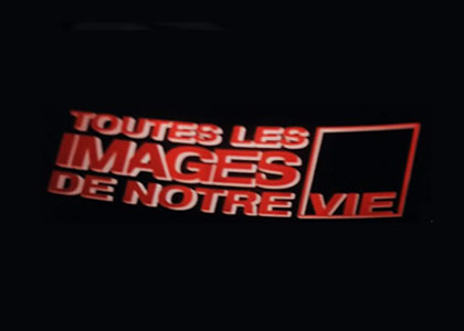 Toutes les images de notre vie
