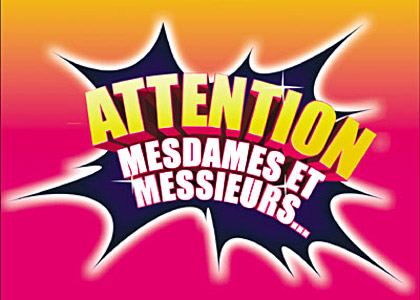 Attention mesdames et messieurs...