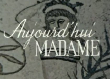 Aujourd'hui madame 