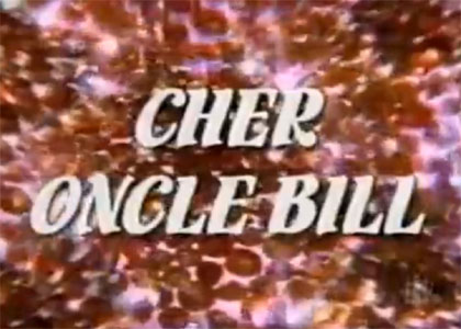 Cher oncle Bill