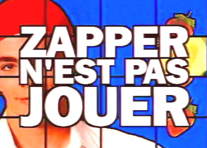 Zapper n'est pas jouer
