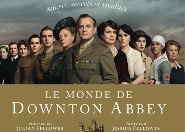 Le Monde de Downton Abbey, mis en texte par la nièce de Julian Fellowes