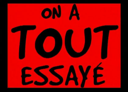 On a tout essayé