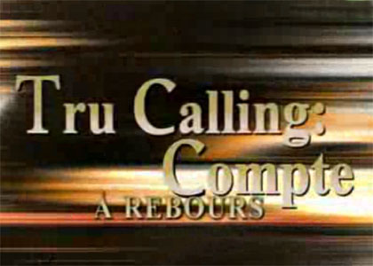 TRU CALLING : COMPTE A REBOURS