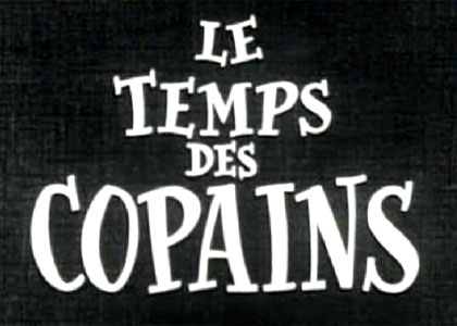 LE TEMPS DES COPAINS : Infos, photos, vidéos, audiences tv, l'actu en ...