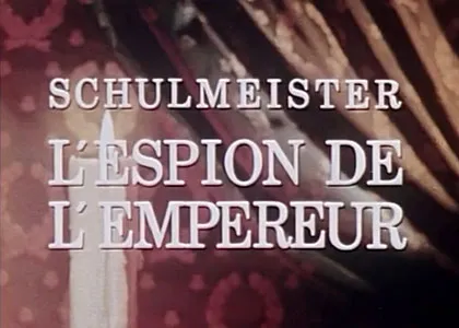 SCHULMEISTER, L’ESPION DE L’EMPEREUR