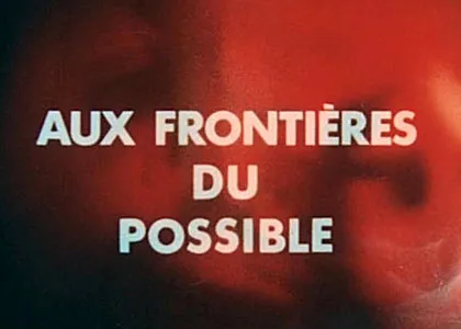AUX FRONTIERES DU POSSIBLE
