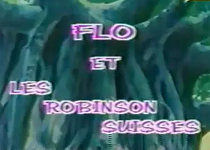 FLO ET LES ROBINSON SUISSES