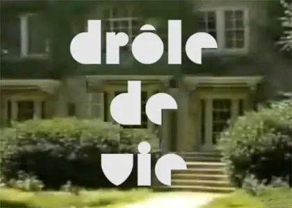 DRÔLE DE VIE