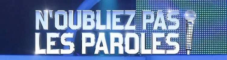 N’OUBLIEZ PAS LES PAROLES !