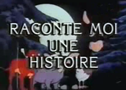 RACONTE-MOI UNE HISTOIRE