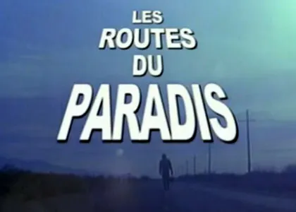 LES ROUTES DU PARADIS