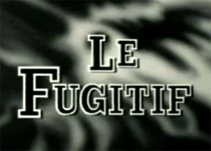 LE FUGITIF