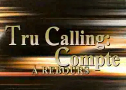 TRU CALLING : COMPTE A REBOURS