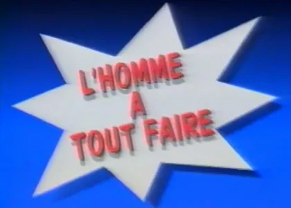 L’HOMME A TOUT FAIRE