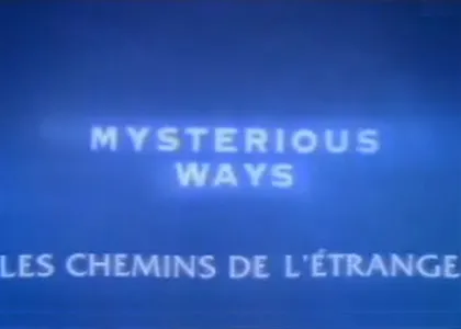 MYSTERIOUS WAYS : LES CHEMINS DE L’ETRANGE