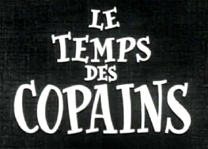 LE TEMPS DES COPAINS