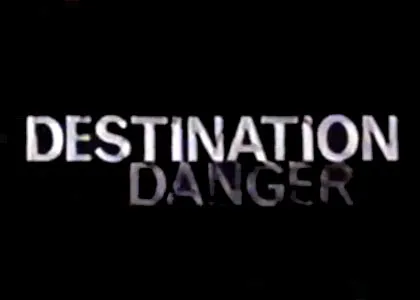 DESTINATION DANGER