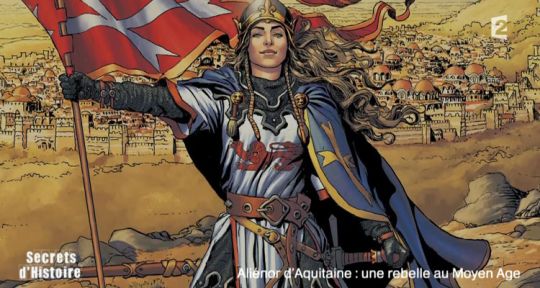 Secrets d’Histoire : Aliénor d’Aquitaine, une insoumise qui fascine les Français