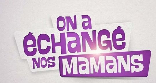 On a échangé nos mamans de retour et ce n’est pas sur M6…
