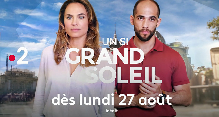 Un si grand soleil arrive à 20h40 sur France 2, Plus belle la vie avancé, Demain nous appartient maintenu 