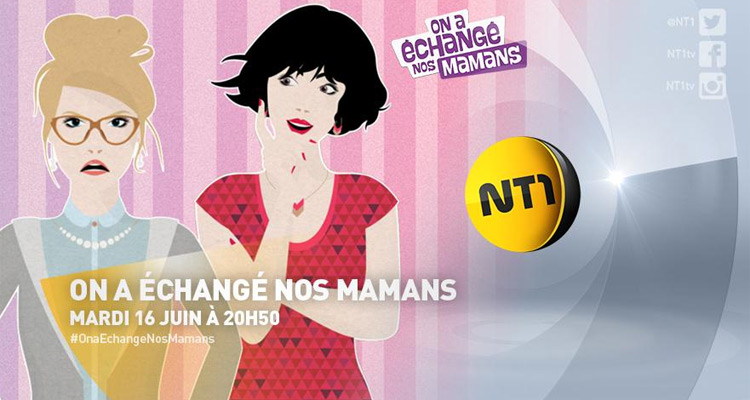On a échangé nos mamans : retour annoncé sur NT1, à partir du 16 juin